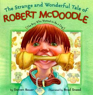 Strange and Wonderful Tale of Robert McDoodle: The Boy Who Wanted to Be a Dog image number 0