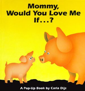 Mommy, Would You Love Me If--?: A Pop-Up Book image number 0