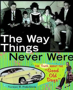 The Way Things Never Were: The Truth about the "Good Old Days" image number 0