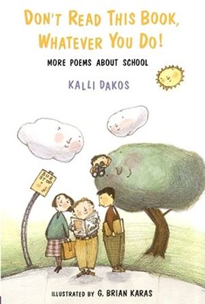 Don't Read This Book, Whatever You Do!: More Poems about School image number 0