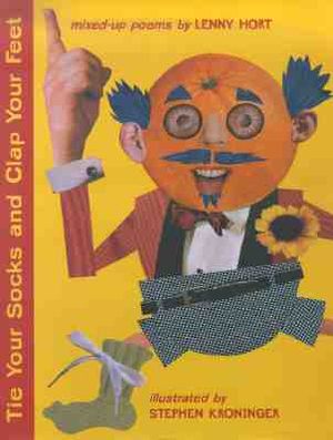 Tie Your Socks and Clap Your Feet: Mixed Up Poems image number 0