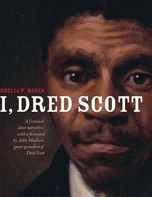 I, Dred Scott: A Fictional Slave Narrative Based on the Life and Legal Precedent of Dred Scott image number 0