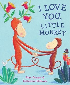 I Love You, Little Monkey. Alan Durant & Katharine McEwen image number 0