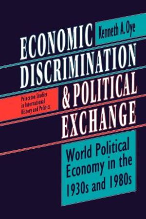 Economic Discrimination and Political Exchange: World Political Economy in the 1930s and 1980s image number 0