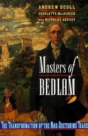 Masters of Bedlam: The Transformation of the Mad-Doctoring Trade image number 0