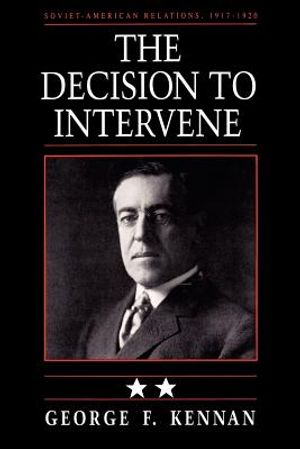 Soviet-American Relations, 1917-1920, Volume II: The Decision to Intervene image number 0