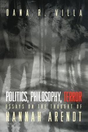 Politics, Philosophy, Terror: Essays on the Thought of Hannah Arendt image number 0