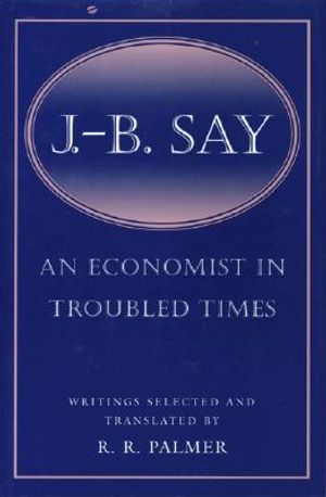 J. B. Say: An Economist in Troubled Times image number 0