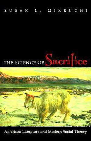 The Science of Sacrifice: American Literature and Modern Social Theory image number 0