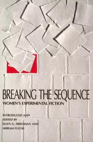 Breaking the Sequence: Women's Experimental Fiction image number 0