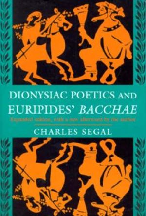 Dionysiac Poetics and Euripides' Bacchae: Expanded Edition image number 0