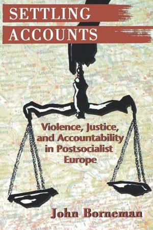 Settling Accounts: Violence, Justice, and Accountability in Postsocialist Europe image number 0