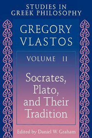 Studies in Greek Philosophy, Volume II: Socrates, Plato, and Their Tradition image number 0