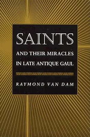 Saints and Their Miracles in Late Antique Gaul image number 0