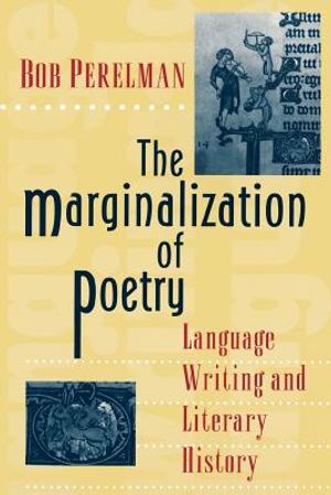The Marginalization of Poetry: Language Writing and Literary History image number 0