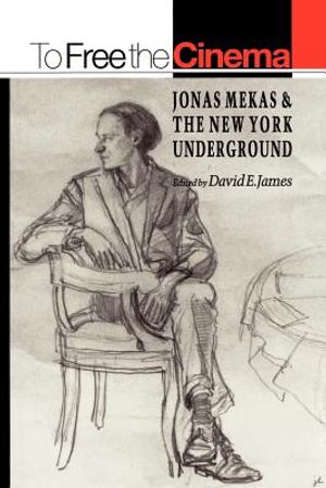 To Free the Cinema: Jonas Mekas and the New York Underground image number 0