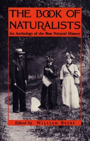 The Book of Naturalists: An Anthology of the Best Natural History image number 0