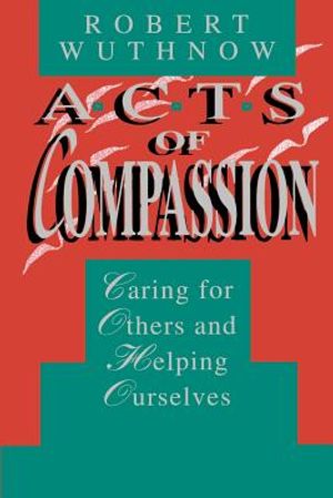 Acts of Compassion: Caring for Others and Helping Ourselves image number 0