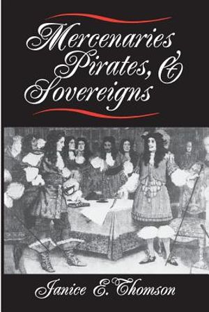 Mercenaries, Pirates, and Sovereigns: State-Building and Extraterritorial Violence in Early Modern Europe image number 0