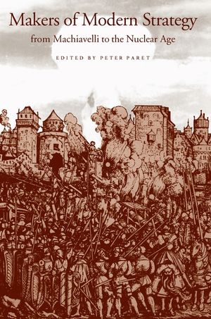 Makers of Modern Strategy from Machiavelli to the Nuclear Age image number 0
