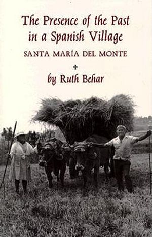 The Presence of the Past in a Spanish Village: (Published in Cloth as Santa Maria del Monte) image number 0