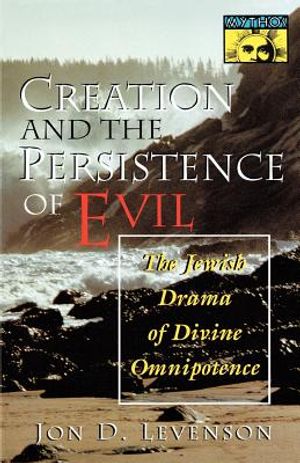 Creation and the Persistence of Evil: The Jewish Drama of Divine Omnipotence image number 0