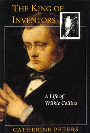 The King of Inventors: A Life of Wilkie Collins image number 0