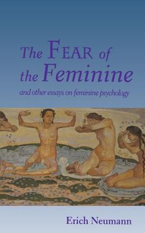 The Fear of the Feminine: And Other Essays on Feminine Psychology image number 0