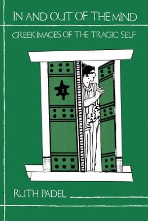 In and Out of the Mind: Greek Images of the Tragic Self image number 0
