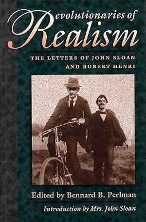 Revolutionaries of Realism: The Letters of John Sloan and Robert Henri image number 0