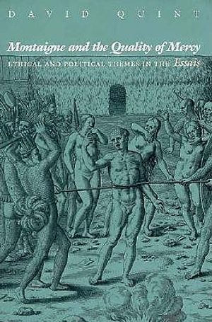 Montaigne and the Quality of Mercy: Ethical and Political Themes in the "Essais" image number 0
