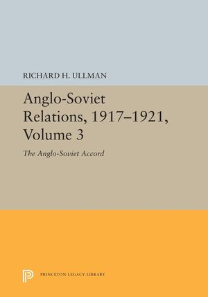 Anglo-Soviet Relations, 1917-1921, Volume 3: The Anglo-Soviet Accord image number 0