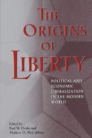 The Origins of Liberty: Political and Economic Liberalization in the Modern World image number 0