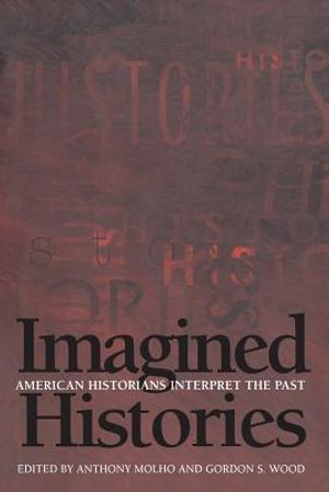 Imagined Histories: American Historians Interpret the Past image number 0