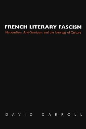 French Literary Fascism: Nationalism, Anti-Semitism, and the Ideology of Culture image number 0