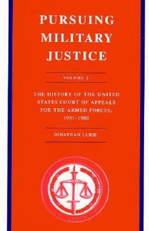 Pursuing Military Justice, Volume 2: The History of the United States Court of Appeals for the Armed Forces, 1951-1980 image number 0