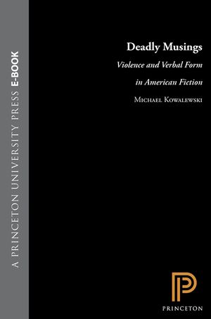 Deadly Musings: Violence and Verbal Form in American Fiction image number 0