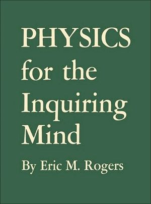 Physics for the Inquiring Mind: The Methods, Nature, and Philosophy of Physical Science image number 0