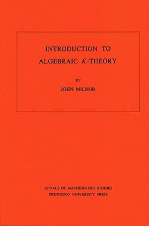 Introduction to Algebraic K-Theory. (Am-72), Volume 72 image number 0