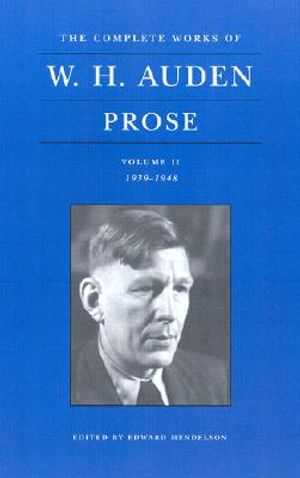 The Complete Works of W. H. Auden, Volume II: Prose: 1939-1948 image number 0