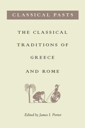 Classical Pasts: The Classical Traditions of Greece and Rome image number 0