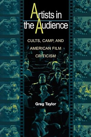 Artists in the Audience: Cults, Camp, and American Film Criticism image number 0