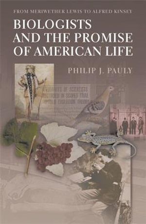 Biologists and the Promise of American Life: From Meriwether Lewis to Alfred Kinsey image number 0