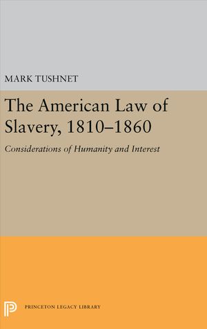 The American Law of Slavery, 1810-1860: Considerations of Humanity and Interest image number 0