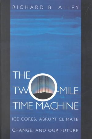 The Two-Mile Time Machine: Ice Cores, Abrupt Climate Change, and Our Future image number 0