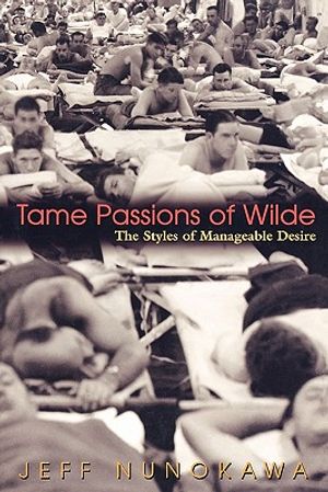 Tame Passions of Wilde: The Styles of Manageable Desire image number 0