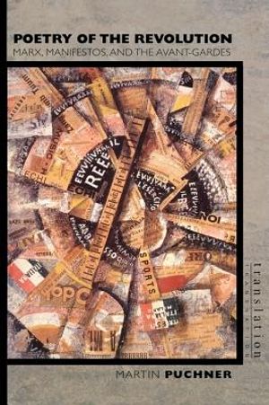 Poetry of the Revolution: Marx, Manifestos, and the Avant-Gardes image number 0