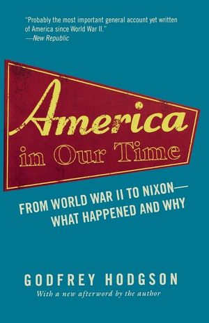 America in Our Time: From World War II to Nixon--What Happened and Why image number 0