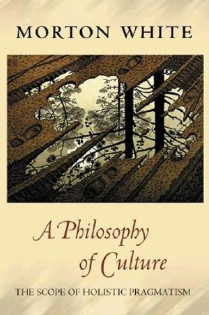 A Philosophy of Culture: The Scope of Holistic Pragmatism image number 0