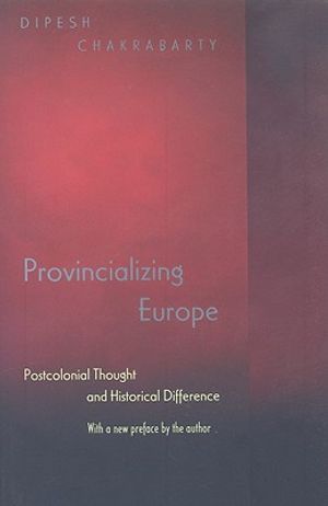 Provincializing Europe: Postcolonial Thought and Historical Difference - New Edition image number 0